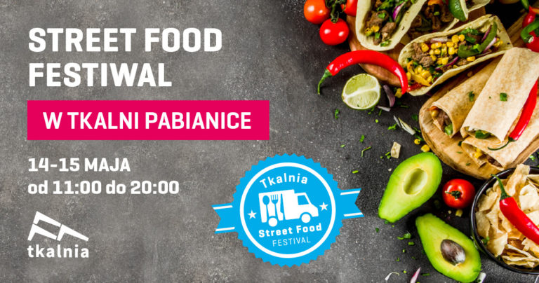 Wiosenna edycja Street Food Festiwal w Tkalni Pabianice