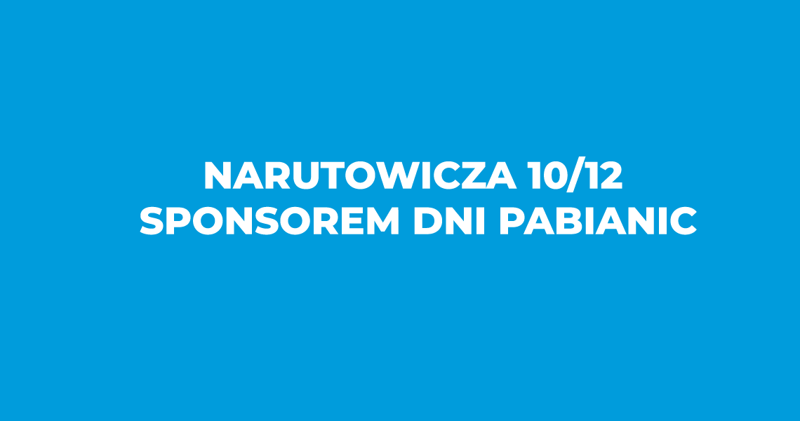 Spółka Narutowicza 10/12 sponsorem Dni Pabianic