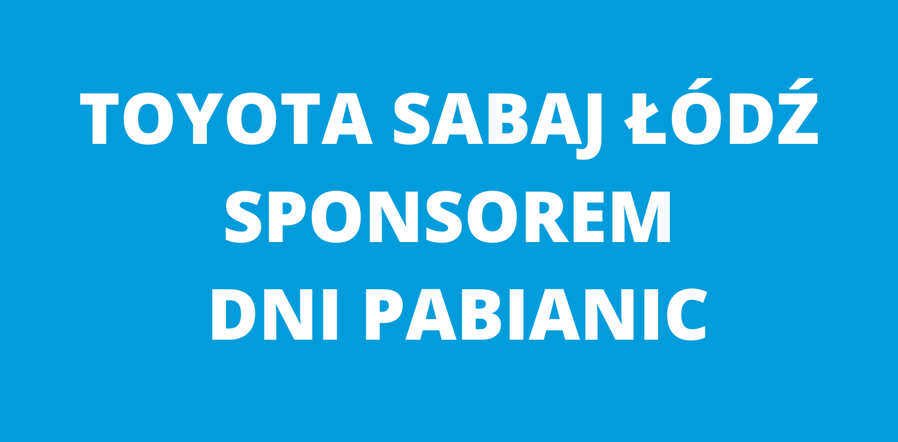 , Toyota Sabaj Łódź &#8211; sponsorem Dni Pabianic