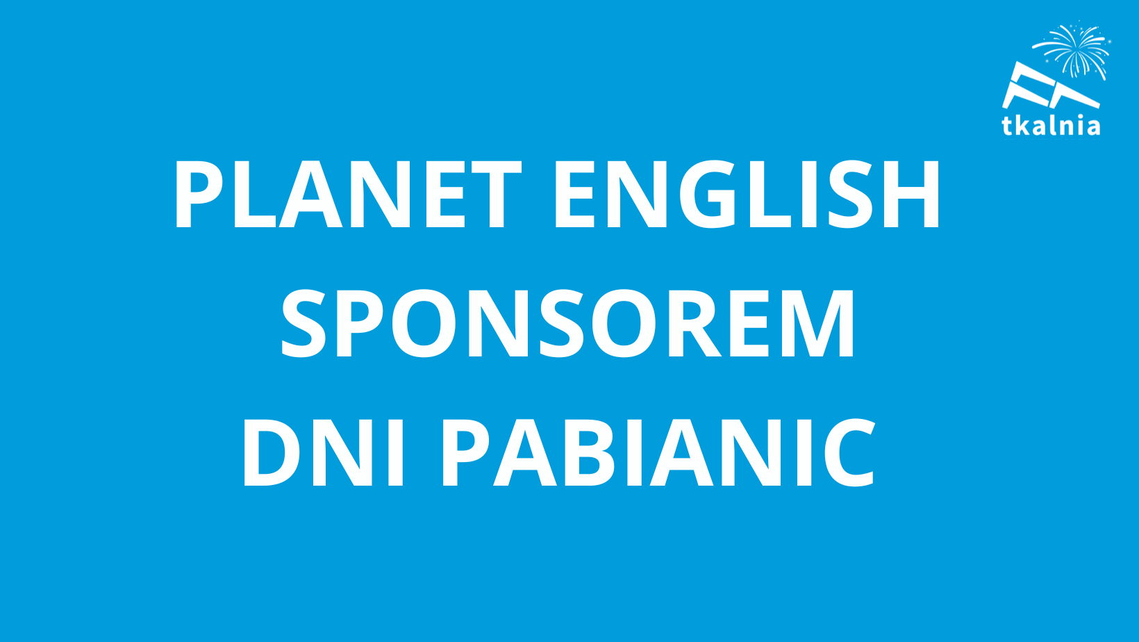 Planet English, Planet English &#8211; sponsorem 45. Dni Pabianic!