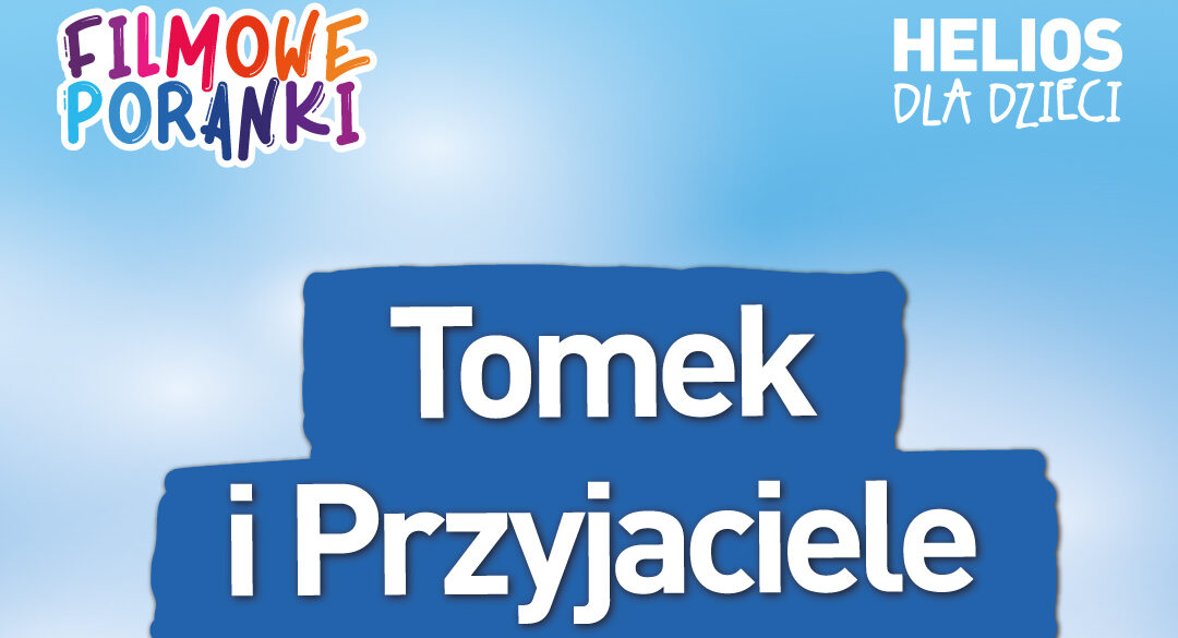 filmowe poranki, Filmowe Poranki &#8211; Tomek i Przyjaciele cz. 1 w kinie Helios 😍